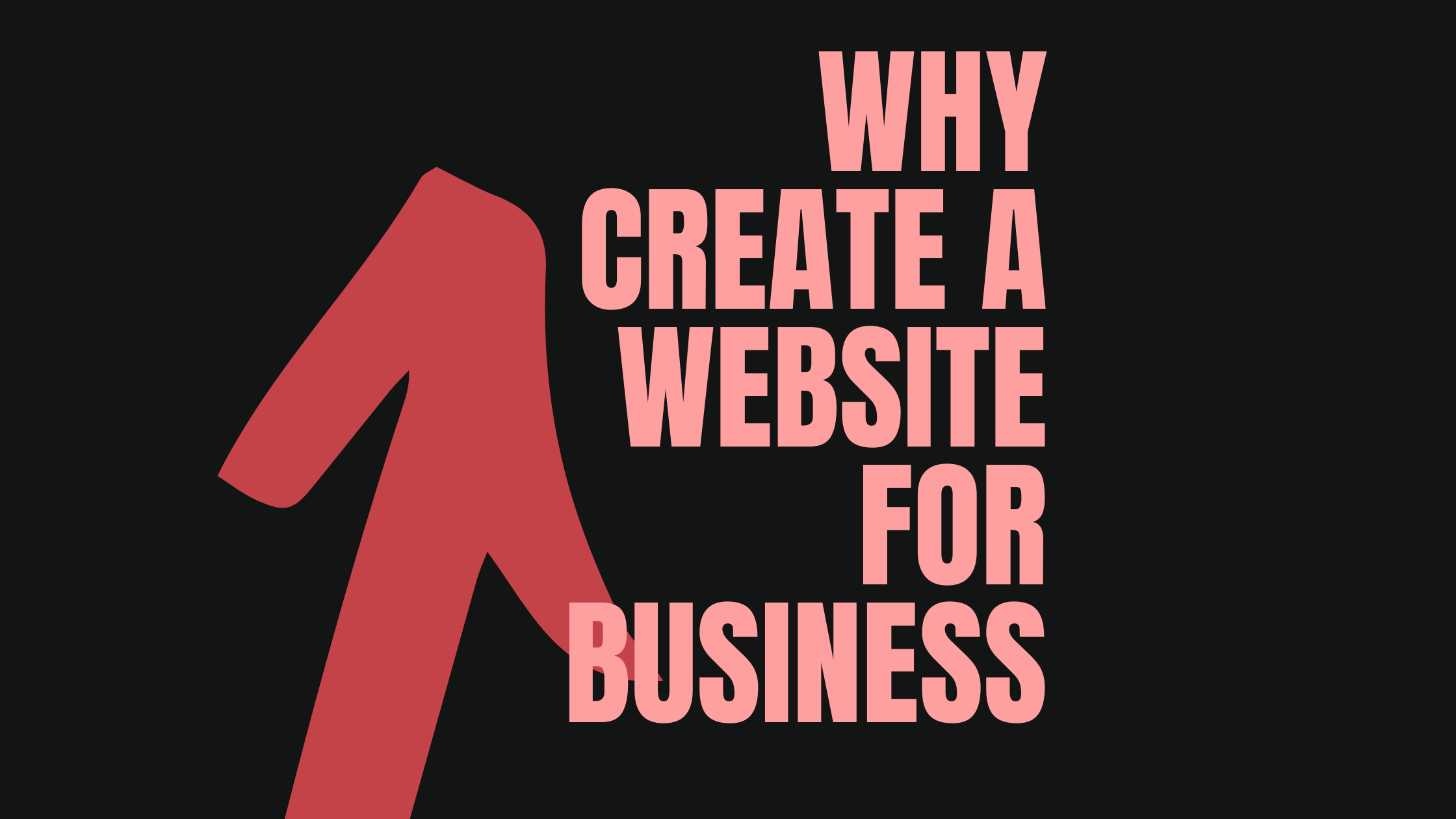 Why Create a Website for Business text with up arrow